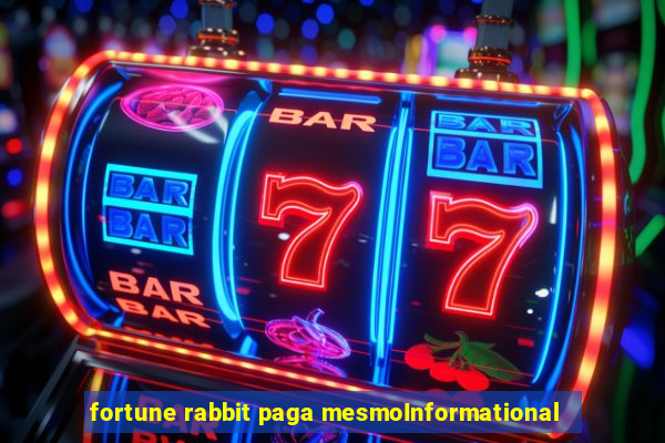 fortune rabbit paga mesmoInformational